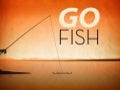Go Fish - "We Were All Fish Once"