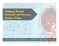 Going Viral: Making and Distributing Online Video