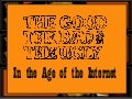 The GOOD, The BAD, and the UGLY in the Age of the Internet