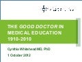 The good doctor in medical education 1910-2010