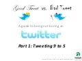 Good Tweet Vs Bad Tweet: A Guide To Being Not Boring On Twitter