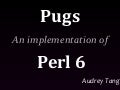 Pugs: A Perl 6 Implementation
