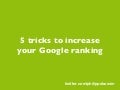 5 tips to increase your Google ranking