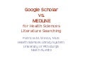 Google Scholar vs. MEDLINE for Health Sciences Literature Searching