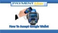 Google wallet cards processing 
