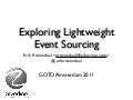 Exploring Lightweight Event Sourcing - GOTO Amsterdam 2011