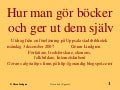 Utdrag ur en föreläsning om hur man gör böcker och ger ut dem själv