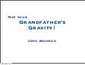 Not your Grandfather&rsquo;s Gravity