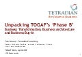 Unpacking TOGAF's 'Phase B': Business Transformation, Business Architecture and Business Buy-In