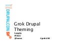 Grok Drupal (7) Theming (presented at DrupalCon San Francisco)