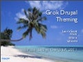 Grok Drupal (7) Theming - 2011 Feb update
