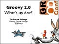 Groovy 1.8 and 2.0 at GR8Conf Europe 2012