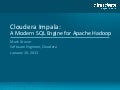 Jan 2013 HUG: Impala - Real-time Queries for Apache Hadoop