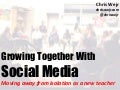 Growing Together With Social Media: Moving Away From Isolation As A New Teacher