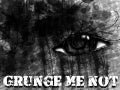 Grunge Me Not!