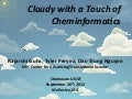 Cloudy with a Touch of Cheminformatics