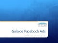 Guía de Facebook Ads. Manual de gestión de anuncios en la Red Social 