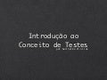 Introdução ao conceito de testes.