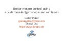 Better motion control using accelerometer/gyroscope sensor fusion