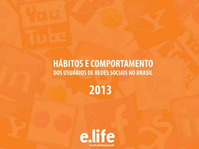 Estudo de Comportamento e Hábitos de Uso das Redes Sociais 2013