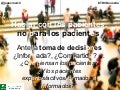 Hablar con los pacientes, no para los pacientes. TOMA DE DECISIONES COMPARTIDAS ¿Y con los pacientes expertos y formados?
