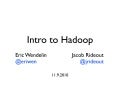 Intro to Hadoop