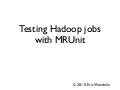 Testing Hadoop jobs with MRUnit