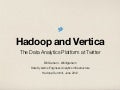 Hadoop and Vertica: Data Analytics Platform at Twitter