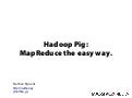 Hadoop Pig: MapReduce the easy way!
