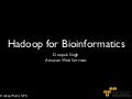 Hadoop for Bioinformatics