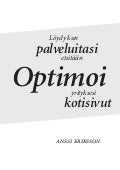 Optimoi yrityksesi kotisivut - Anssi Erikssonin hakukoneoptimointiopas pk-yrityksille