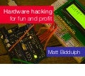 Hardware Hacking For Fun And Profit