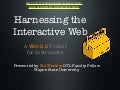 Harnessing the Interactive Web