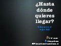 ¿Hasta dónde quieres llegar?