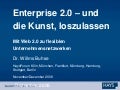 Enterprise 2.0 - die Kunst loszulassen. Mit Web 2.0 zu flexiblen Unternehmensnetzwerken