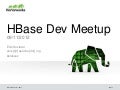 Hortonworks HBase Meetup Presentation