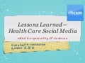 Lessons Learned in Health Care Social Media, 2010