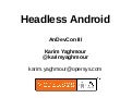 Headless Android at AnDevCon3