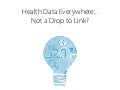 Health Data Everywhere: Not a Drop to Link?
