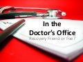 In The Doctors Office: Recovery Friend or Foe? - March 2012