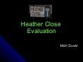 Heather Close Evaluation (New)