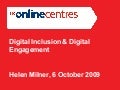 Helen Milner Digital Inclusion And Digital Engagement 6 Oct 2009