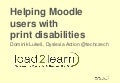 Helping moodle users with print disabilities