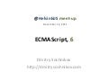 HelsinkiJS meet-up. Dmitry Soshnikov - ECMAScript 6