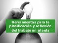 Herramientas para la planificación y reflexión del trabajo