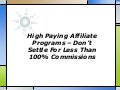 High paying affiliate programs – don’t settle for less than 100% commissions