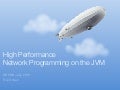 High performance network programming on the jvm   oscon 2012 