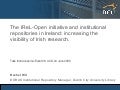 Rachel Hill - The IReL-Open initiative and institutional repositories in Ireland: increasing the visibility of Irish research
