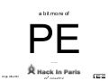 A bit more of PE: Hack In Paris 2012