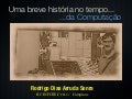 Uma breve história no tempo...da computação